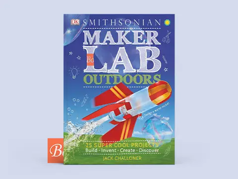 Maker Lab Outdoors – 25 Super Cool Projects